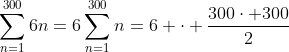 \sum_{n=1}^{300}6n=6\sum_{n=1}^{300}n=6 \cdot \frac{300\cdot 300}{2}