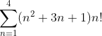 \sum_{n=1}^{4}(n^2+3n+1)n!