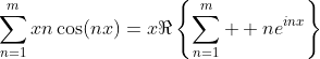 \sum_{n=1}^{m}xn\cos(nx)=x\Re\left\{\sum_{n=1}^{m}  ne^{inx}\right\}