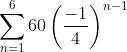 \sum_{n=1}^660\left(\frac{-1}{4}\right)^{n-1}