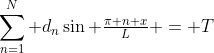 \sum_{n=1}^N d_n\sin \tfrac{\pi n x}{L} = T