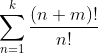 \sum_{n=1}^k\frac{(n+m)!}{n!}