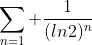 \sum_{n=1} \frac{1}{(ln2)^n}