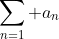 \sum_{n=1} a_n