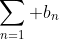 \sum_{n=1} b_n