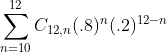 \sum_{n=10}^{12}C_{12,n}(.8)^n(.2)^{12-n}