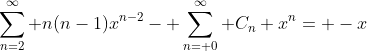 \sum_{n=2}^\infty n(n-1)x^{n-2}- \sum_{n= 0}^\infty C_n x^n= -x