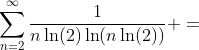 \sum_{n=2}^{\infty}\frac{1}{n\ln(2)\ln(n\ln(2))} =