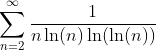 \sum_{n=2}^{\infty}\frac{1}{n\ln(n)\ln(\ln(n))}