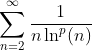 \sum_{n=2}^{\infty}\frac{1}{n\ln^p(n)}