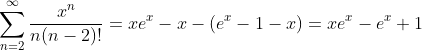 \sum_{n=2}^{\infty}\frac{x^n}{n(n-2)!}=xe^x-x-\left(e^x-1-x\right)=xe^x-e^x+1