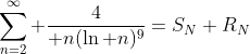 \sum_{n=2}^{\infty} {4\over n(\ln n)^9}=S_N+R_N