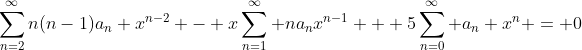 \sum_{n=2}^{\infty}n(n-1)a_n x^{n-2} - x\sum_{n=1}^{\infty} na_nx^{n-1} + 5\sum_{n=0}^{\infty} a_n x^n = 0