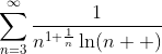 \sum_{n=3}^{\infty}\frac{1}{n^{1+\frac{1}{n}}\ln(n  )}