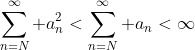 \sum_{n=N}^\infty a_n^2<\sum_{n=N}^\infty a_n<\infty