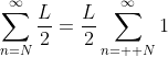 \sum_{n=N}^{\infty}\frac{L}{2}=\frac{L}{2}\sum_{n=  N}^{\infty}1