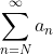 \sum_{n=N}^{\infty}a_n