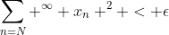\sum_{n=N} ^\infty x_n ^2 < \epsilon