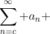 \sum_{n=c}^{\infty} a_n 
