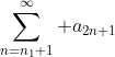 \sum_{n=n_1+1}^{\infty} a_{2n+1}