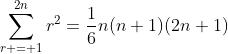 \sum_{r = 1}^{2n}r^2=\frac{1}{6}n(n+1)(2n+1)
