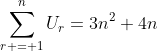 \sum_{r = 1}^{n}U_r=3n^2+4n