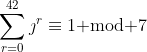 \sum_{r=0}^{42}\jmath^r\equiv1\text{ mod }7