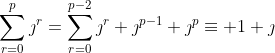 \sum_{r=0}^{p}\jmath^r=\sum_{r=0}^{p-2}\jmath^{r}+\jmath^{p-1}+\jmath^{p}\equiv 1+\jmath