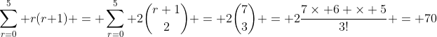 \sum_{r=0}^5 r(r+1) = \sum_{r=0}^5 2\binom{r+1}{2} = 2\binom{7}{3} = 2\frac{7\times 6 \times 5}{3!} = 70