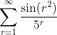 \sum_{r=1}^{\infty}\frac{\sin(r^{2})}{5^{r}}