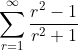 \sum_{r=1}^{\infty}\frac{r^{2}-1}{r^{2}+1}