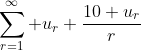 \sum_{r=1}^{\infty} u_r+\frac{10 u_r}{r}