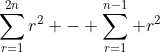 \sum_{r=1}^{2n}r^2 - \sum_{r=1}^{n-1} r^2