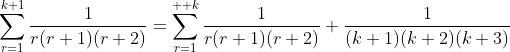 \sum_{r=1}^{k+1}\frac{1}{r(r+1)(r+2)}=\sum_{r=1}^{  k}\frac{1}{r(r+1)(r+2)}+\frac{1}{(k+1)(k+2)(k+3)}