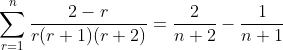 \sum_{r=1}^{n}\frac{2-r}{r(r+1)(r+2)}=\frac{2}{n+2}-\frac{1}{n+1}