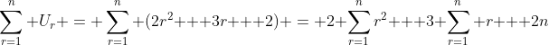 \sum_{r=1}^{n} U_r = \sum_{r=1}^{n} (2r^2 + 3r + 2) = 2 \sum_{r=1}^{n}r^2 + 3 \sum_{r=1}^{n} r + 2n