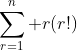 \sum_{r=1}^n r(r!)