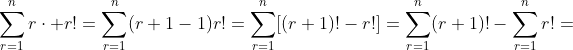 \sum_{r=1}^nr\cdot r!=\sum_{r=1}^n(r+1-1)r!=\sum_{r=1}^n[(r+1)!-r!]=\sum_{r=1}^n(r+1)!-\sum_{r=1}^nr!=