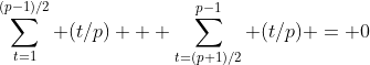 \sum_{t=1}^{(p-1)/2} (t/p) + \sum_{t=(p+1)/2}^{p-1} (t/p) = 0