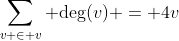 \sum_{v \in v} \mbox{deg}(v) = 4v