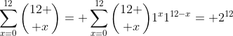 \sum_{x=0}^{12}{12 \choose x}= \sum_{x=0}^{12}{12 \choose x}1^x1^{12-x}= 2^{12}