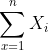 \sum_{x=1}^{n}X_i