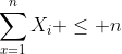 \sum_{x=1}^{n}X_i \leq n