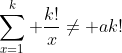 \sum_{x=1}^k \frac{k!}{x}\neq ak!