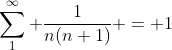 \sum_1^{\infty} \frac{1}{n(n+1)} = 1