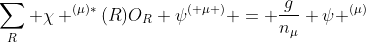 \sum_R \chi ^{(\mu)*}(R)O_R \psi^{( \mu )} = \frac{g}{n_{\mu}} \psi ^{(\mu)}