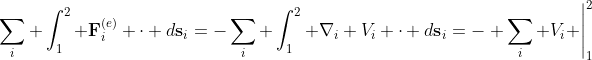 \sum_i \int_1^2 \textbf{F}_i^{(e)} \cdot d\textbf{s}_i=-\sum_i \int_1^2 \nabla_i V_i \cdot d\textbf{s}_i=-\left. \sum_i V_i \right|_1^2