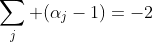 \sum_j (\alpha_j-1)=-2