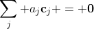 \sum_j a_j\bold{c}_j = \bold{0}