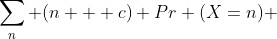 \sum_n (n + c) Pr (X=n) 